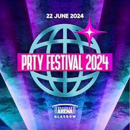 PRTY Festival 2024 Tickets | Braehead Arena Glasgow  | Sat 22nd June 2024 Lineup