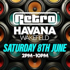 RETRO at HAVANA WAKEFIELD at Havana Club Wakefield