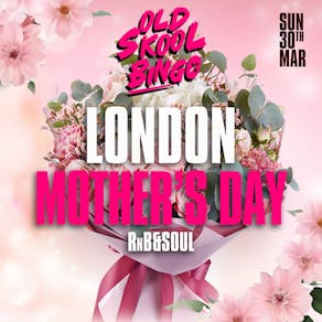 Old Skool Bingo Mothers day London