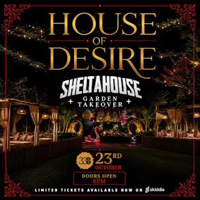 SheltaHouse Garden Takeover with House of Desire