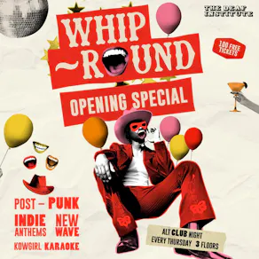 Whip-Round | OPENING SPECIAL