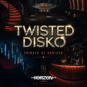 TWISTED DISKO Fridays at Horizon