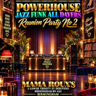 Powerhouse Jazz Funk All Dayers Reunion Party No 2 at Mama Roux's