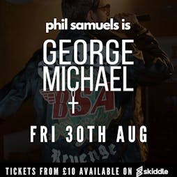 Phil Samuels is ... George Michael Tickets | Eston Events Centre Middlesbrough  | Fri 30th August 2024 Lineup
