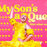My Son’s A Queer (but What Can You Do?) at Apollo Shaftesbury Avenue