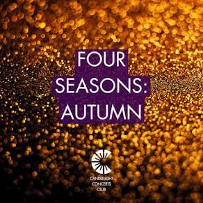 Vivaldi's Four Seasons: Autumn - Candlelight Concerts Club