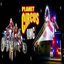 Venue: Planet Circus OMG! Early Bird Offer, Doncaster. |  Sandall Park Doncaster Doncaster  | Fri 25th February 2022