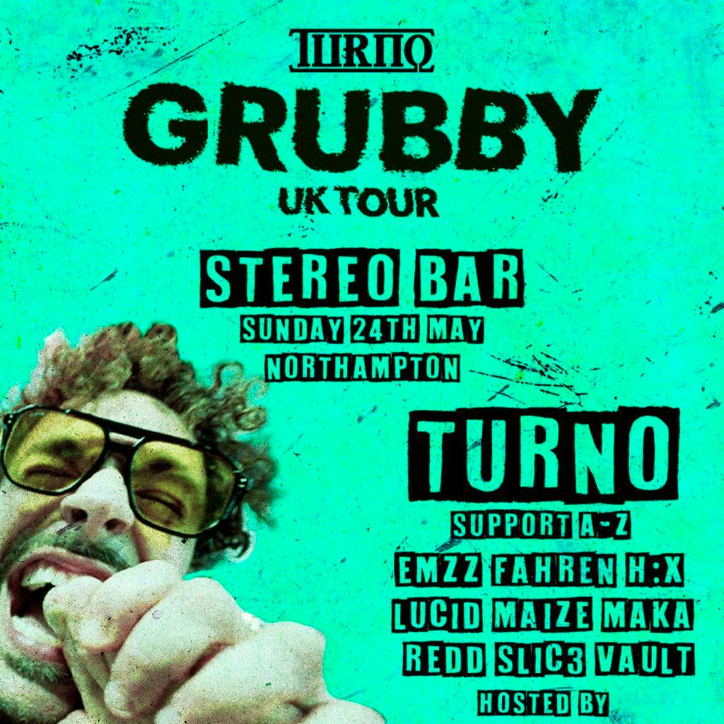 Turno - Grubby Tour - Northampton at Stereo Bar And Club