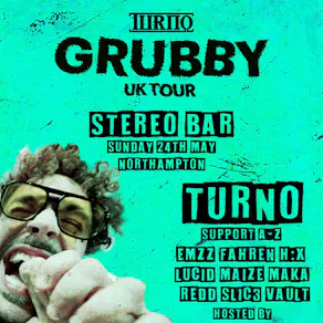 Turno - Grubby Tour - Northampton