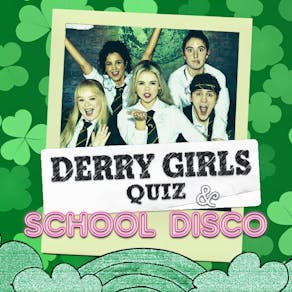 Derry Girls Quiz and School Disco - Liverpool
