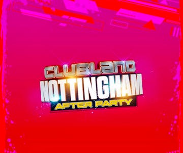Clubland Nottingham After Party