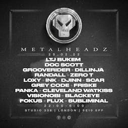 Metalheadz – London Tickets | Studio 338 Greenwich  | Fri 25th February 2022 Lineup