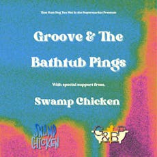 Groove & the Bathtub Pings X Swamp Chicken at Firebug