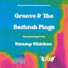 Groove & the Bathtub Pings X Swamp Chicken