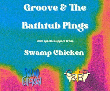 Groove & the Bathtub Pings X Swamp Chicken