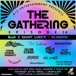 The Gathering - episode 14 - BaaD X Saint Luke's Tickets | Barras Art And Design (BAaD) Glasgow  | Sat 27th April 2024 Lineup