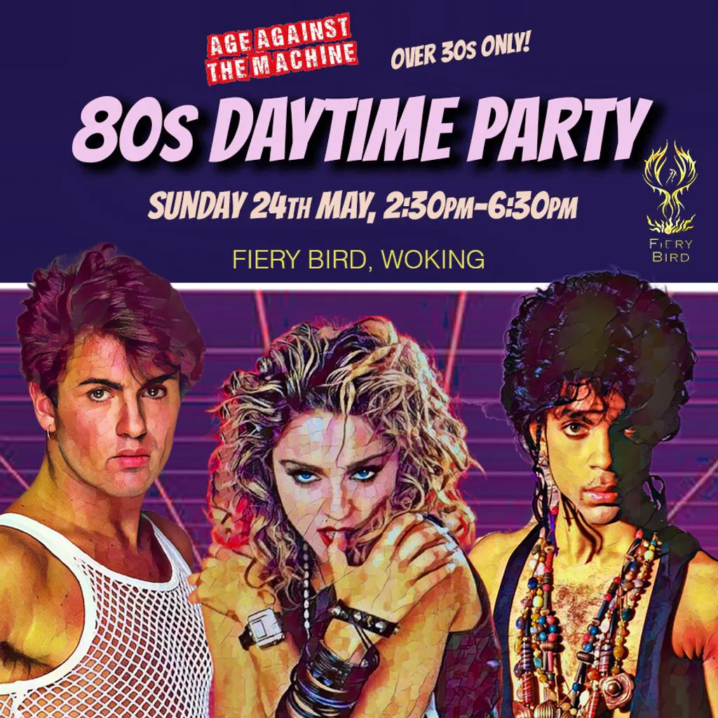 80s Daytime Party WOKING (Over 30s Only) Sun 24 May, 2:30-6:30pm at Fiery Bird Venue