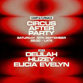 Circus Official After Party - Sat 12th Sept - Camp & Furnace