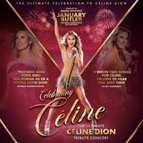 Celebrating Celine! - The Ultimate Tribute Show