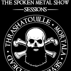 The Spoken Metal Show Sessions LIVE!!