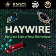HAYWIRE: The Dark Side of New Technology at Drayton Arms Theatre