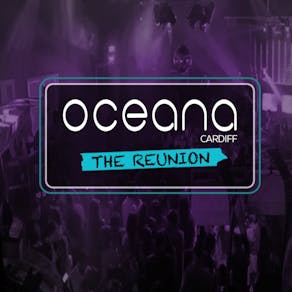 Oceana Cardiff - The Reunion