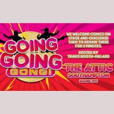 Comedy gong night "Going Going Gone!" at The Attic Southampton