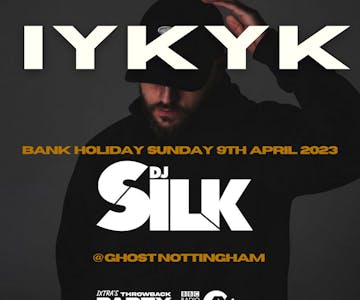 IYKYK Presents : DJ SILK (BBC 1XTRA)