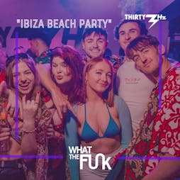 WTF - Ibiza Beach party Tickets | Thirty3Hz Guildford  | Wed 7th June 2023 Lineup