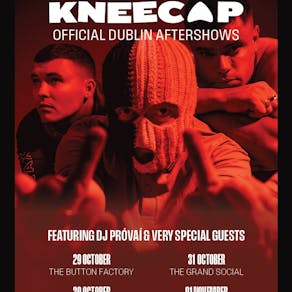 Kneecap Official After Party w/ DJ Provai & Friends.