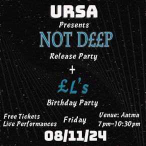 NOT DEEP: Release party and ELs Birthday