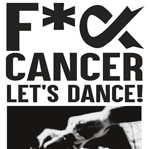 Fuck cancer lets dance