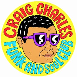 Craig Charles Funk and Soul Club - Liverpool Tickets | Camp And Furnace Liverpool   | Sat 9th April 2022 Lineup