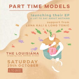 Part Time Models EP Launch Tickets | The Louisiana Bristol  | Sat 29th October 2022 Lineup