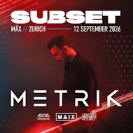 Subset w/ Metrik at MÄX