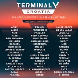 Terminal V Croatia 2024 Tickets | The Garden, Tisno Tisno  | Thu 18th July 2024 Lineup