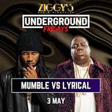 Underground Friday at Ziggys MUMBLE vs LYRICAL 3 May at Ziggys