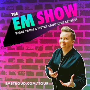 The Em Show - Tales from a Little Laughing Lesbian