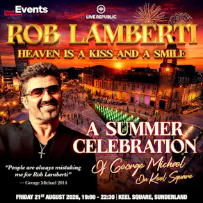 Rob Lamberti presents: George Michael | Keel SQ, Sunderland