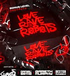 Love, Rave & Robots' pres.. Bonus Level