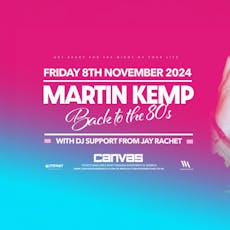 Martin Kemp back to the 80's at Canvas 