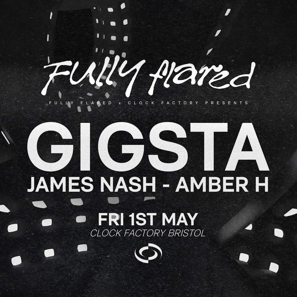 Fully Flared: Gigsta - Bristol at The Clock Factory