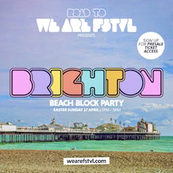 Road To We Are FSTVL: Brighton Takeover Tickets | The Arch And Shooshh Brighton  | Sun 17th April 2022 Lineup
