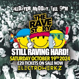 The Rave Story. STILL RAVING HARD! Tickets | ELECTROWERKZ London  | Sat 19th October 2024 Lineup