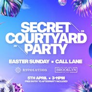 SECRET COURTYARD PARTY - Season Opening Easter Sunday 5th April at Revolution Call Lane