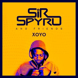 Sir Spyro & Friends Tickets | XOYO London  | Fri 11th February 2022 Lineup