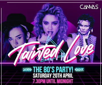 Tainted Love - The 80's Party!