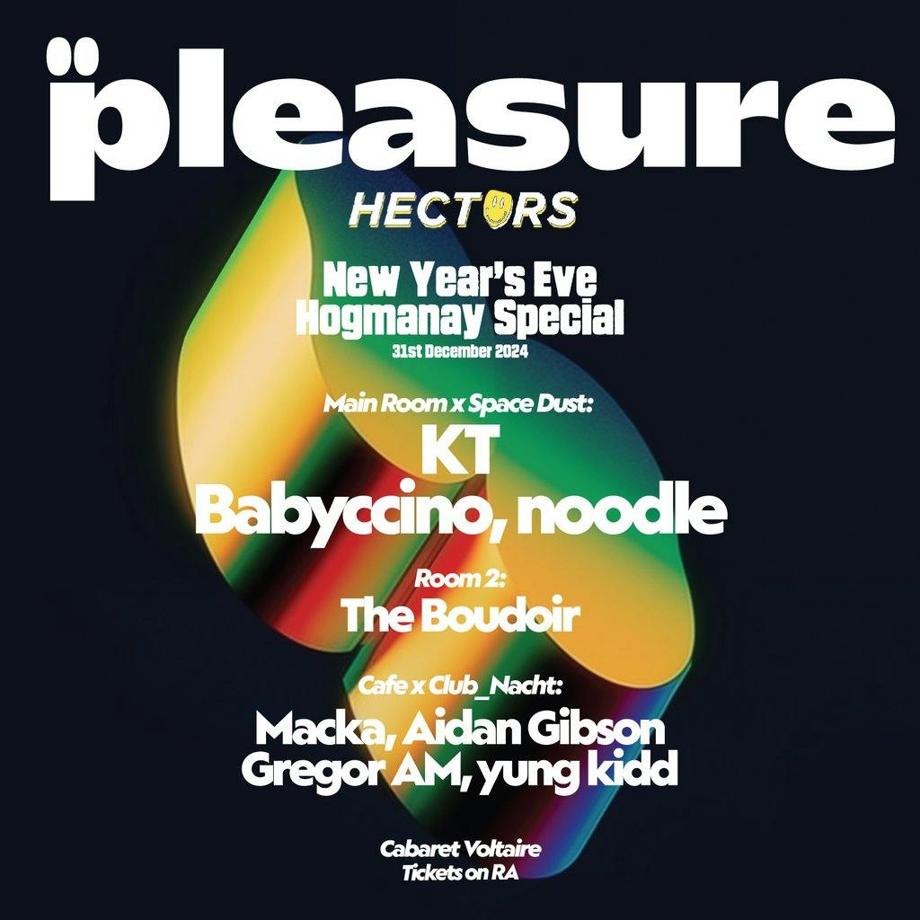 Tickets Pleasure x HECTORS NYE Hogmanay Special with KT, & many more