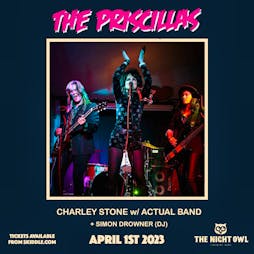 The Priscillas - Charley Stone w/ The Actual Band Tickets | The Night Owl Finsbury Park London  | Sat 1st April 2023 Lineup