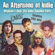 An Afternoon of Indie: BRIGHTON (over 30s Only), 3pm-7pm at DUST Venue